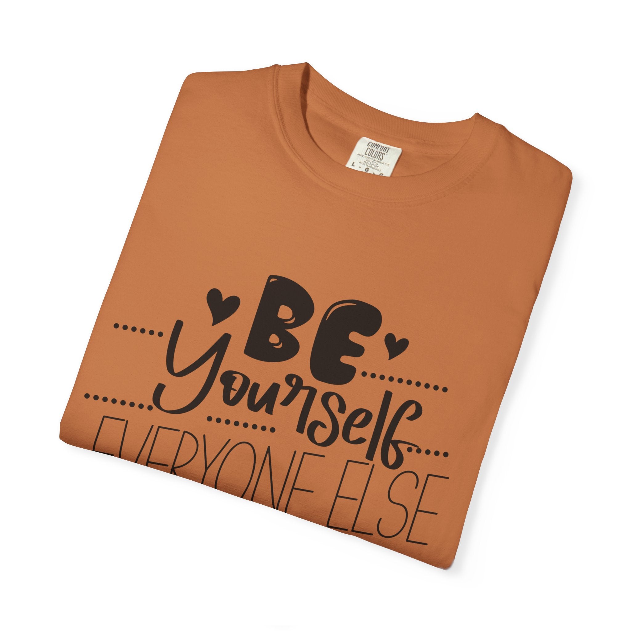 Be Yourself T-Shirt — "Be Yourself, Everyone Else Is Taken" Inspirational Tee