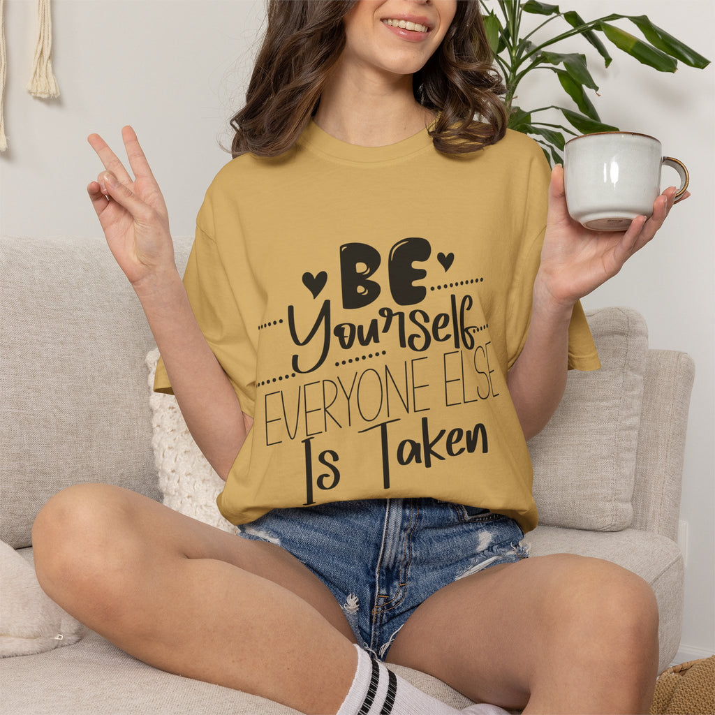 Be Yourself T-Shirt — "Be Yourself, Everyone Else Is Taken" Inspirational Tee