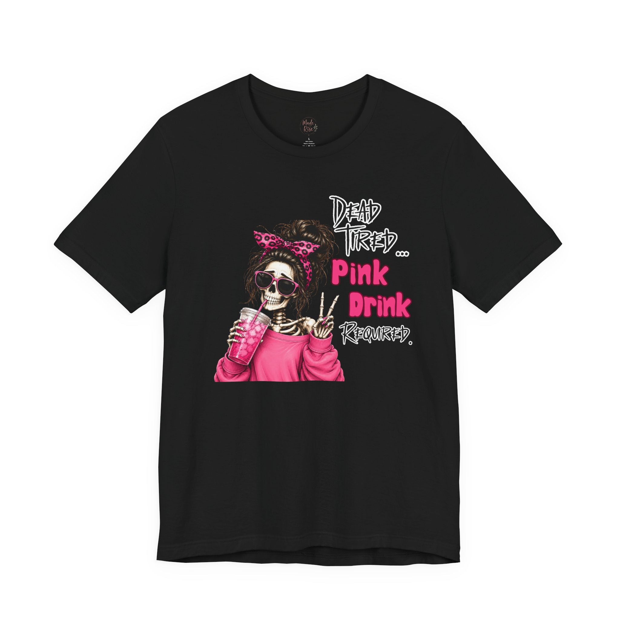 Graphic Tee — "Dead Tired… Pink Drink Required" Skeleton Mom Shirt
