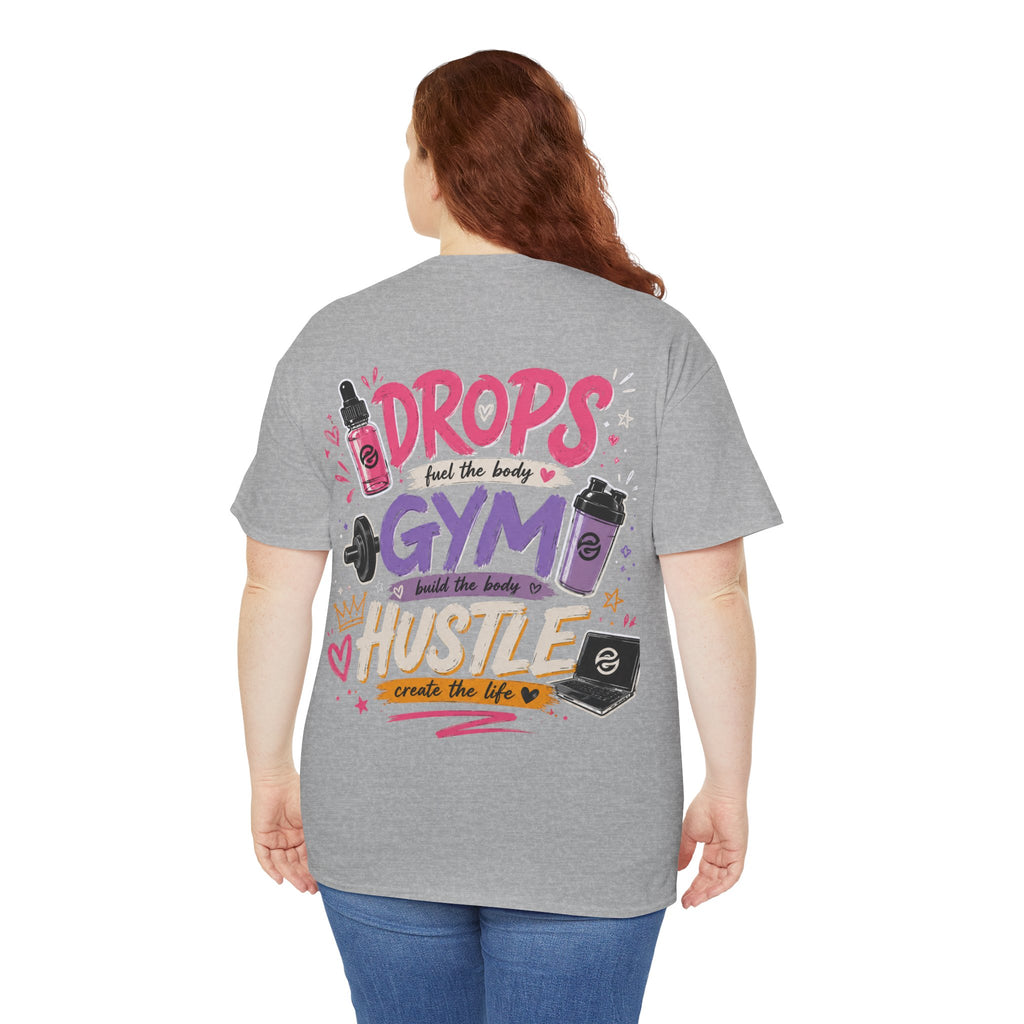 "Drops Fuel the Body, Hustle Fuels the Life" Workout T-Shirt
