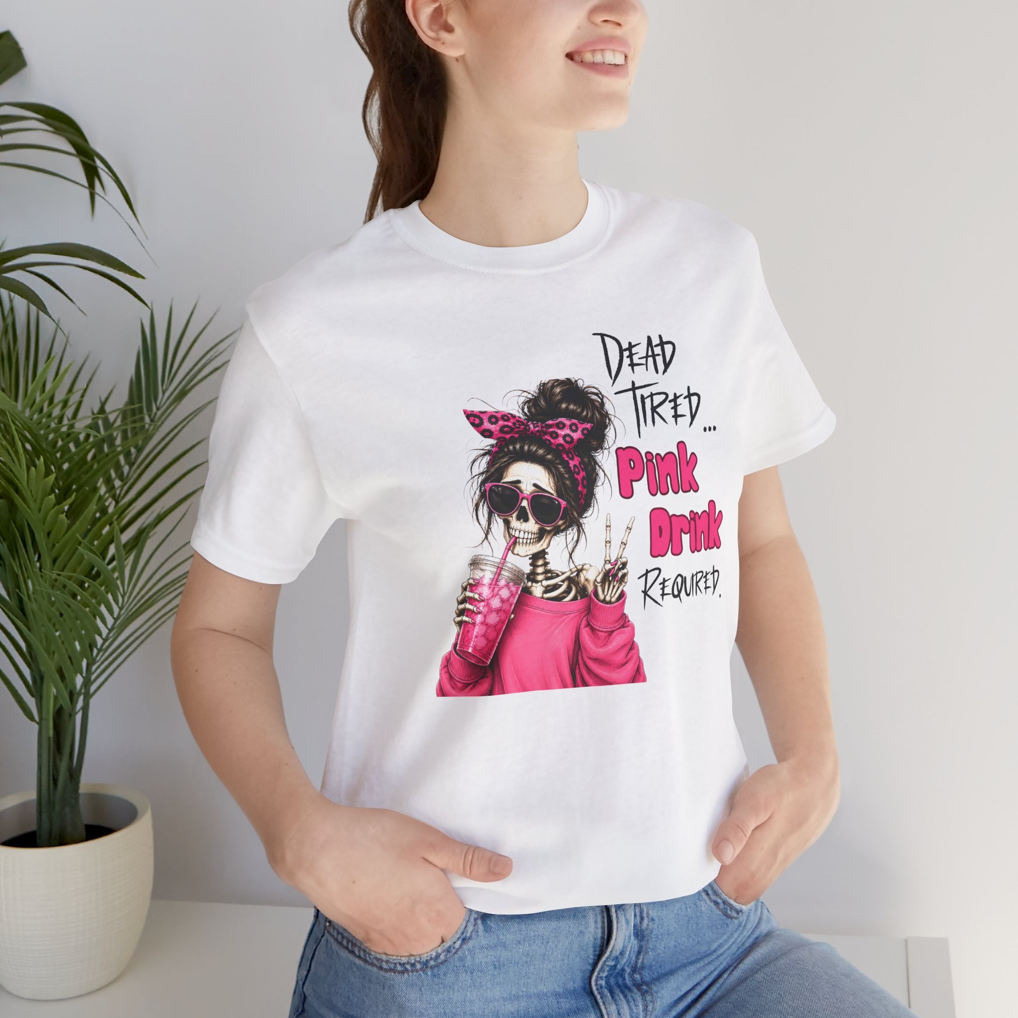 Graphic Tee — "Dead Tired… Pink Drink Required" Skeleton Mom Shirt