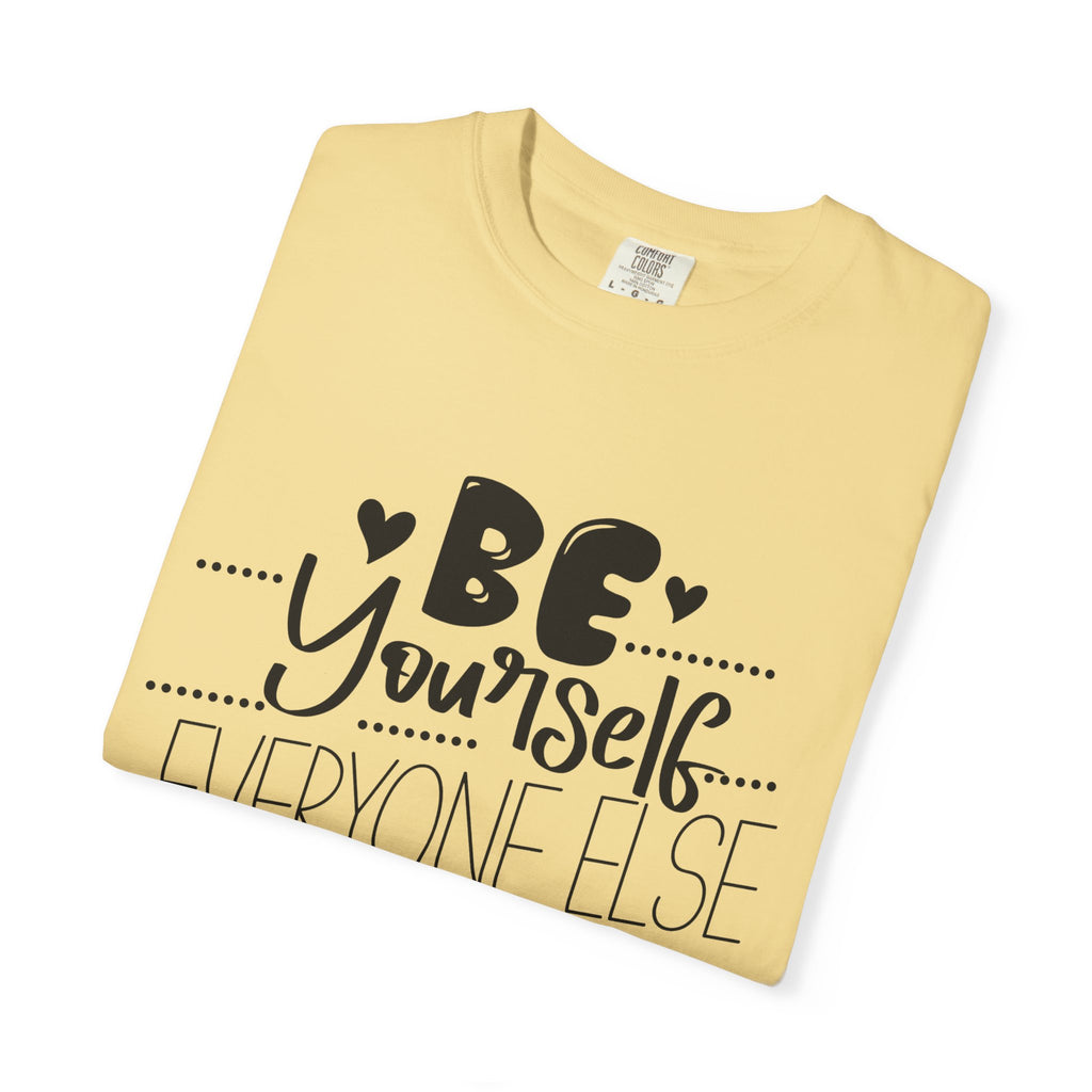 Be Yourself T-Shirt — "Be Yourself, Everyone Else Is Taken" Inspirational Tee