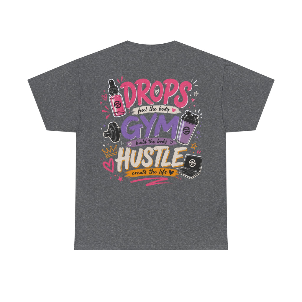 "Drops Fuel the Body, Hustle Fuels the Life" Workout T-Shirt