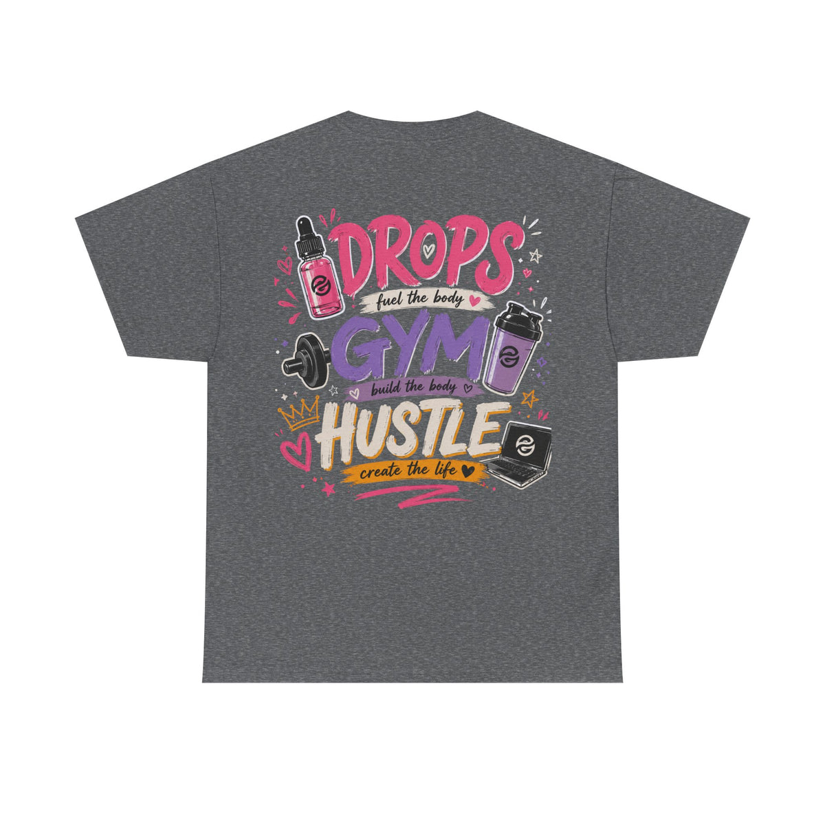 "Drops Fuel the Body, Hustle Fuels the Life" Workout T-Shirt