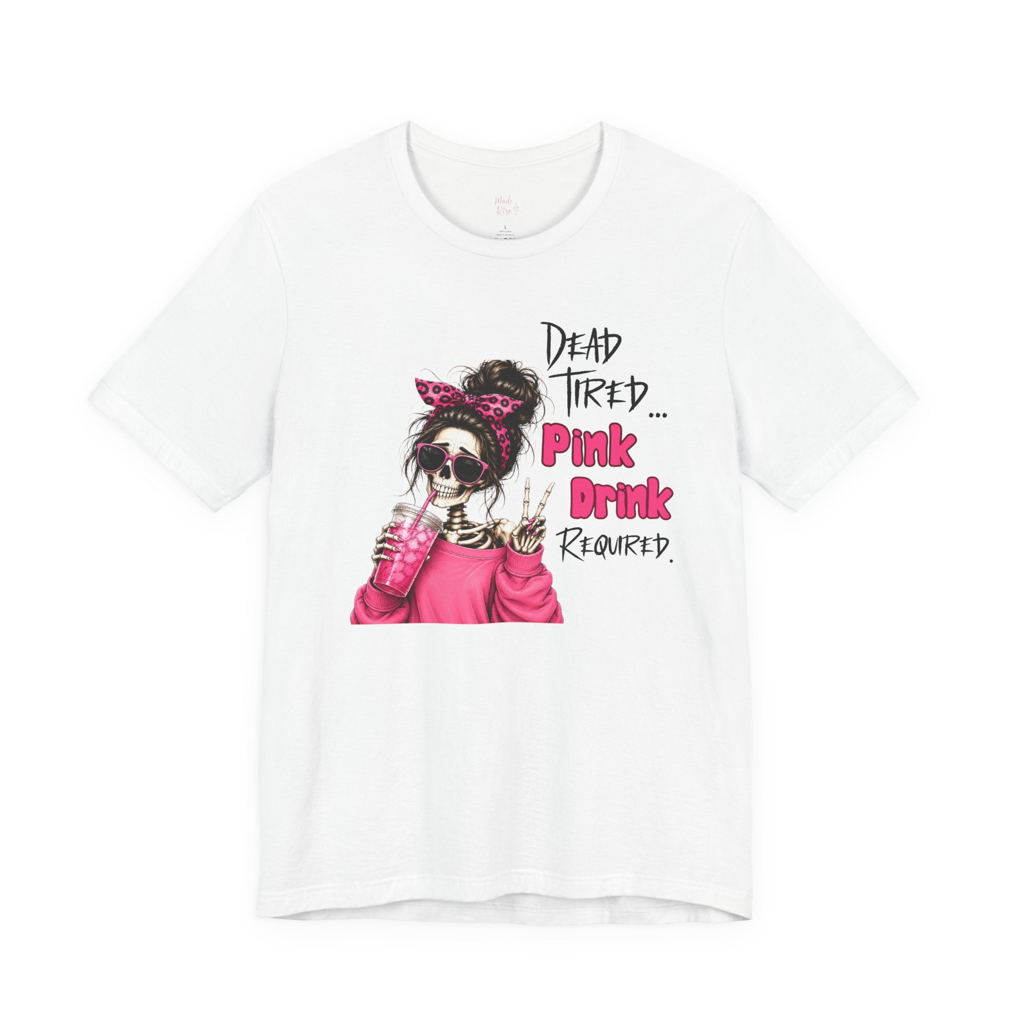 Graphic Tee — "Dead Tired… Pink Drink Required" Skeleton Mom Shirt