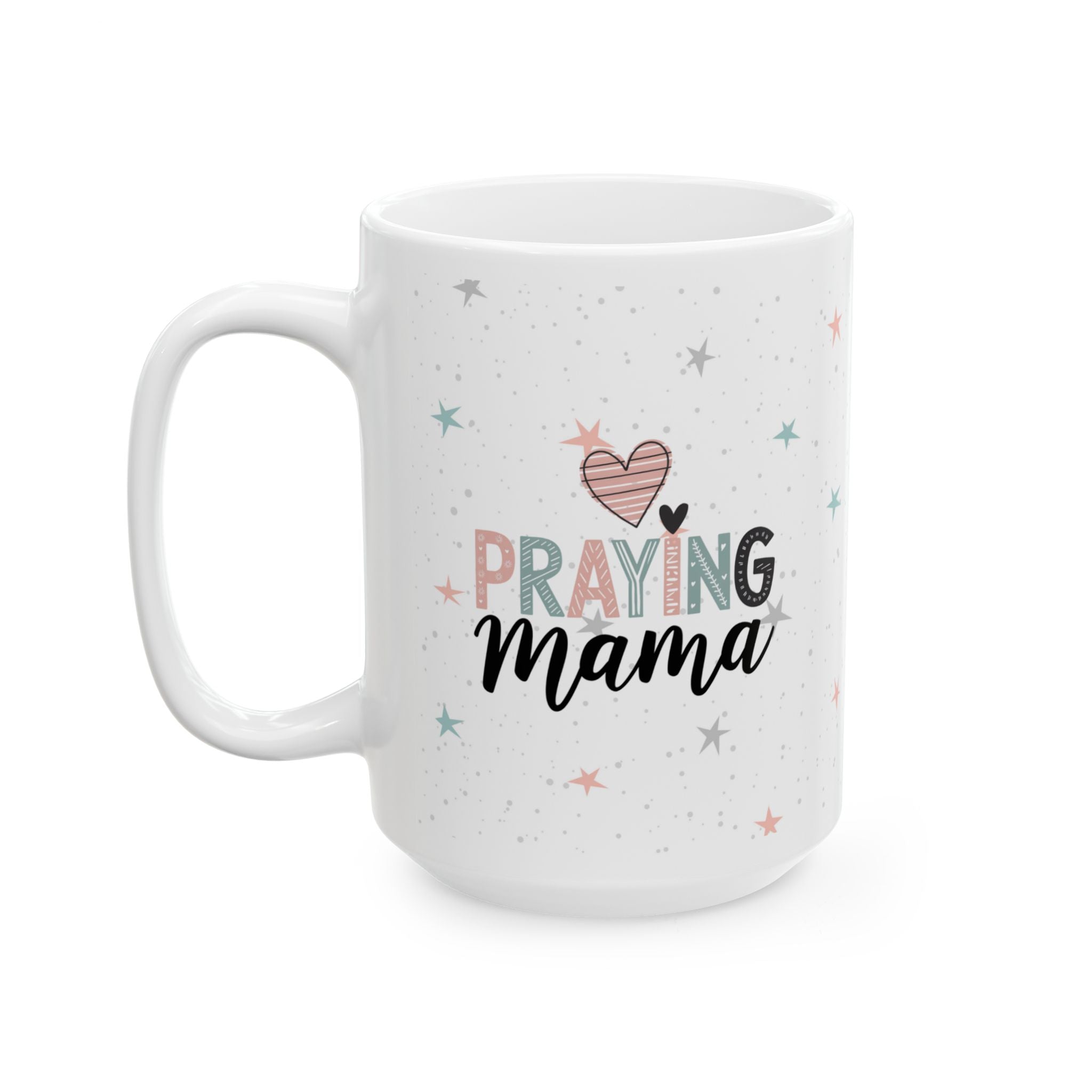 Praying Mama Mug, Coffee Lover Gift, New Mom or Mothers Day Gift, Christian Ceramic Tea Cup
