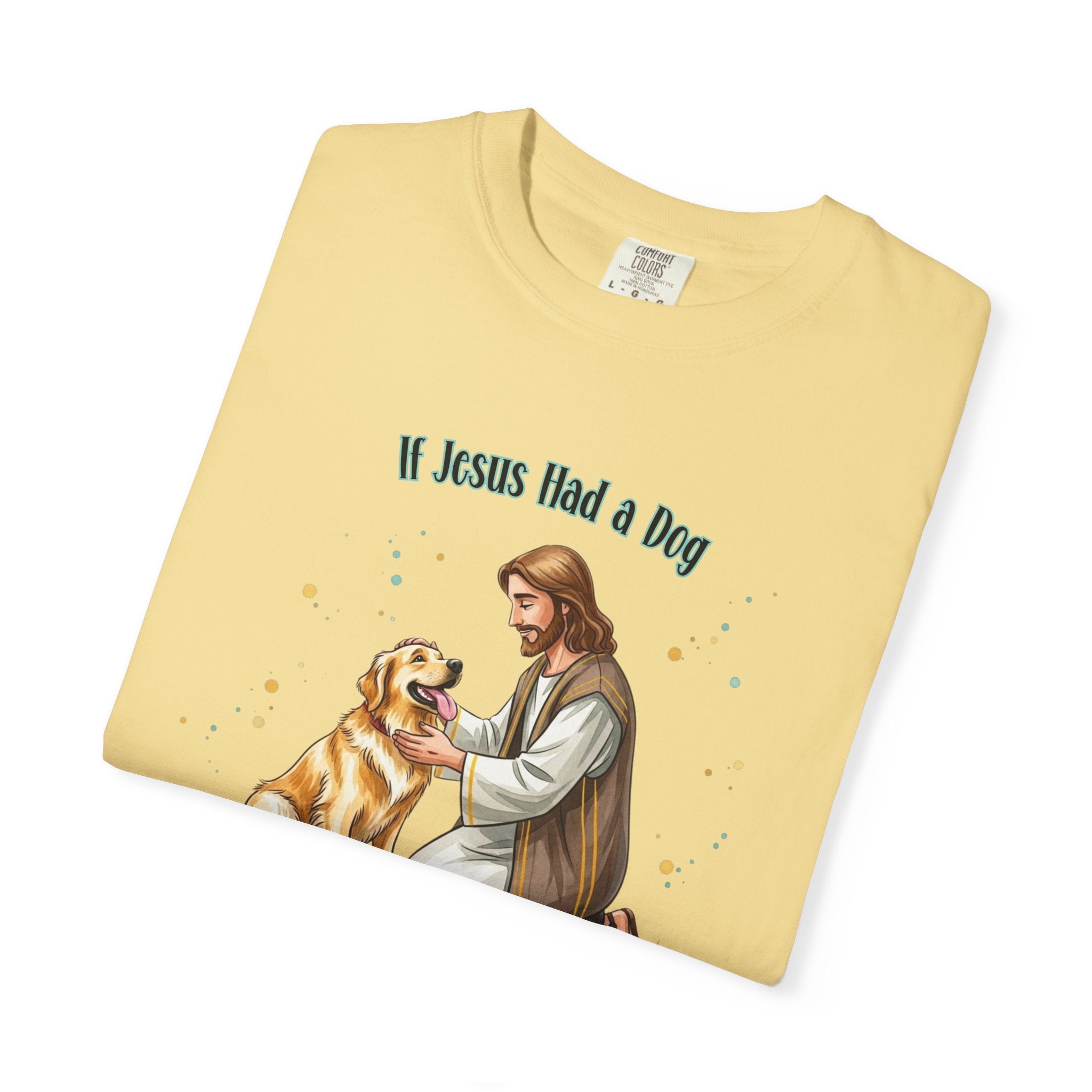 If Jesus Had a Dog It Would Be a Golden Retriever Shirt, Comfort Colors Jesus and Dog T Shirt, Faith Based Dog Shirt, Dog Lover Gift