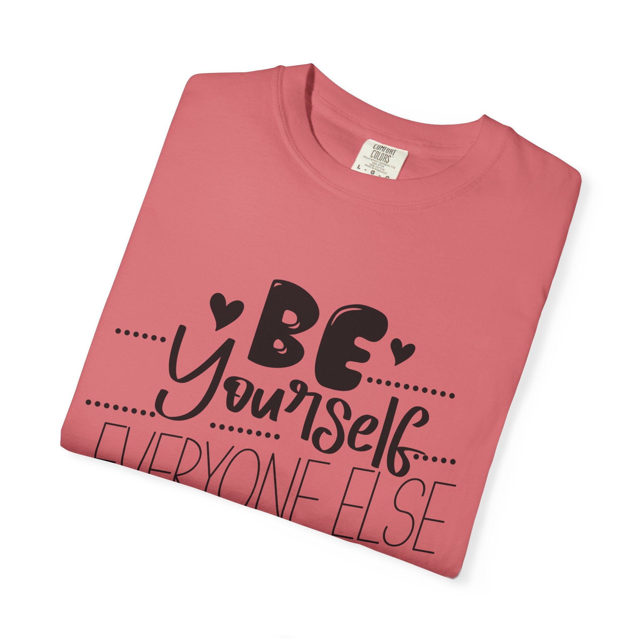 Be Yourself T-Shirt — "Be Yourself, Everyone Else Is Taken" Inspirational Tee