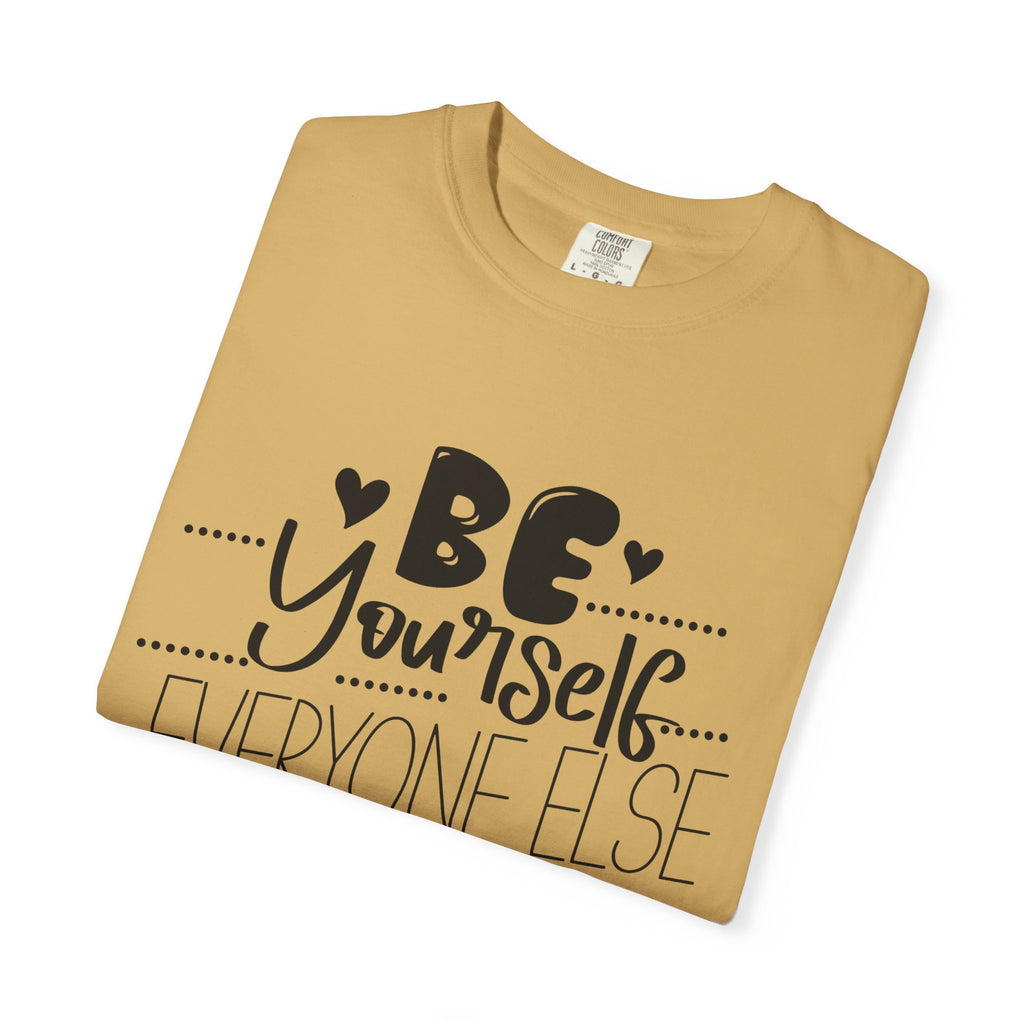 Be Yourself T-Shirt — "Be Yourself, Everyone Else Is Taken" Inspirational Tee