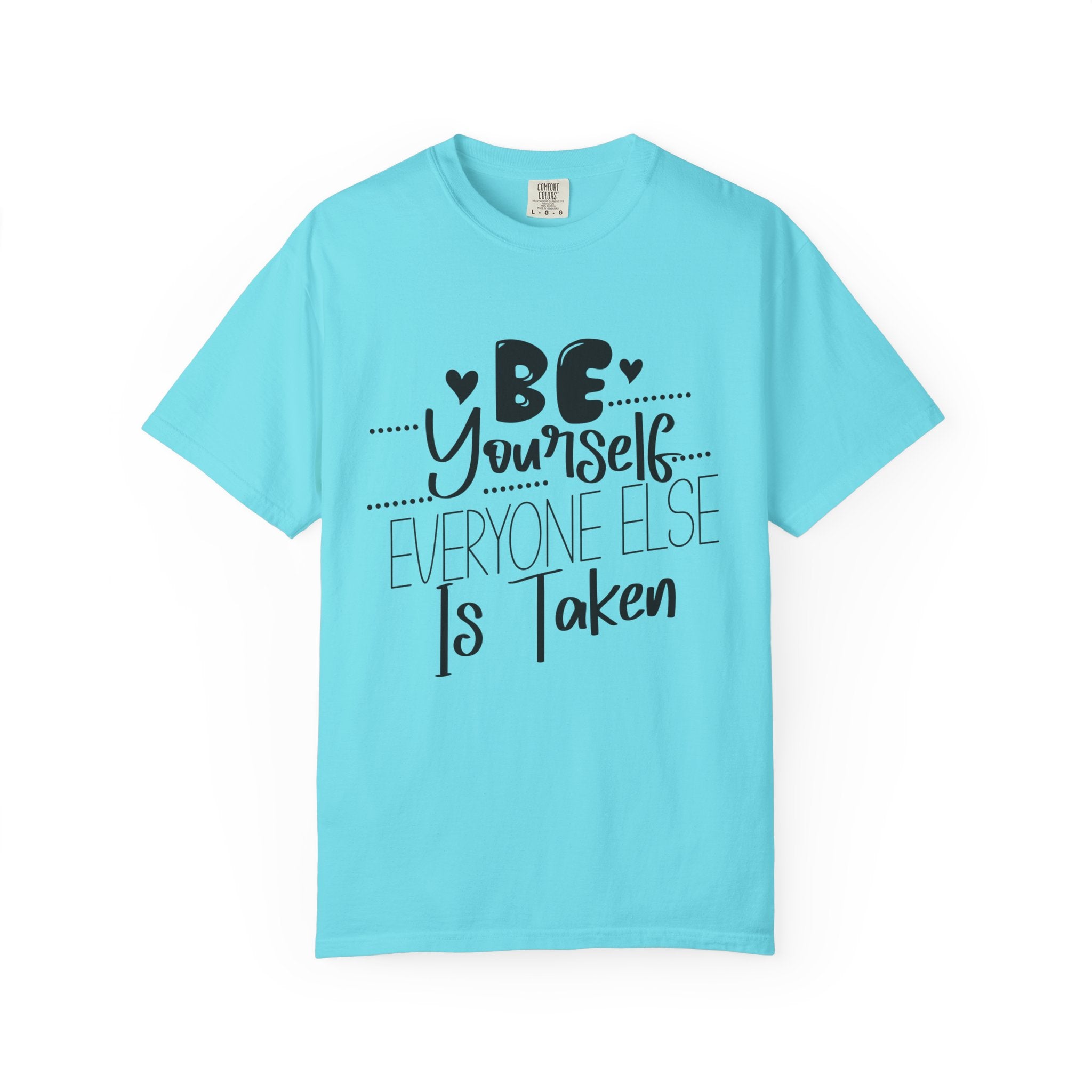 Be Yourself T-Shirt — "Be Yourself, Everyone Else Is Taken" Inspirational Tee